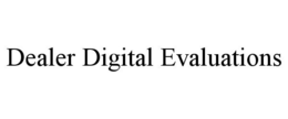 DEALER DIGITAL EVALUATIONS