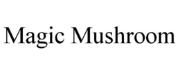 MAGIC MUSHROOM