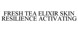 FRESH TEA ELIXIR SKIN RESILIENCE ACTIVATING