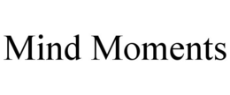 MIND MOMENTS