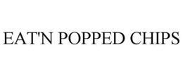 EAT'N POPPED CHIPS