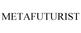 METAFUTURIST