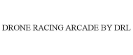 DRONE RACING ARCADE BY DRL