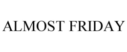 ALMOST FRIDAY