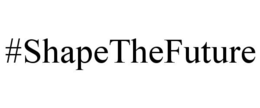 #SHAPETHEFUTURE