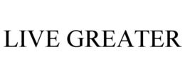 LIVE GREATER