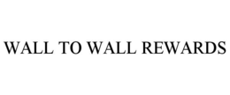 WALL TO WALL REWARDS