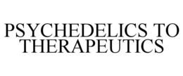 PSYCHEDELICS TO THERAPEUTICS