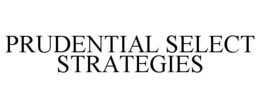 PRUDENTIAL SELECT STRATEGIES