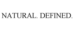 NATURAL. DEFINED.