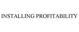 INSTALLING PROFITABILITY
