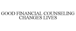 GOOD FINANCIAL COUNSELING CHANGES LIVES