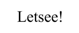 LETSEE!