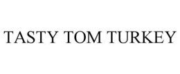 TASTY TOM TURKEY