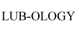 LUB-OLOGY