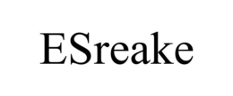 ESREAKE