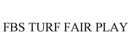 FBS TURF FAIR PLAY