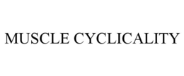 MUSCLE CYCLICALITY