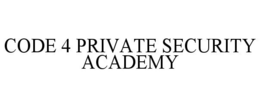 CODE 4 PRIVATE SECURITY ACADEMY