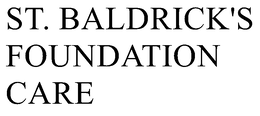 ST. BALDRICK'S FOUNDATION CARE