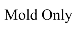 MOLD ONLY