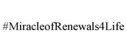 #MIRACLEOFRENEWALS4LIFE