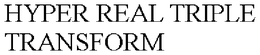 HYPER REAL TRIPLE TRANSFORM