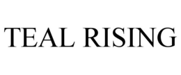 TEAL RISING