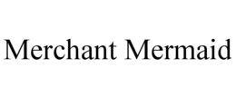MERCHANT MERMAID