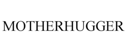 MOTHERHUGGER