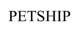 PETSHIP