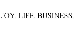 JOY. LIFE. BUSINESS.