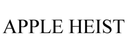 APPLE HEIST