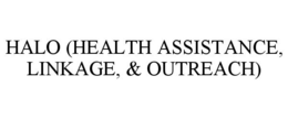 HALO (HEALTH ASSISTANCE, LINKAGE, & OUTREACH)