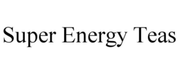 SUPER ENERGY TEAS