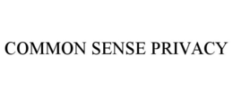 COMMON SENSE PRIVACY