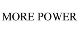 MORE POWER