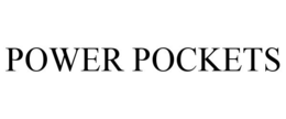 POWER POCKETS
