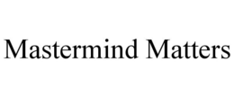 MASTERMIND MATTERS