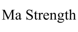 MA STRENGTH