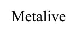 METALIVE