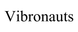 VIBRONAUTS
