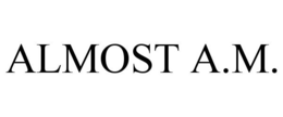 ALMOST A.M.