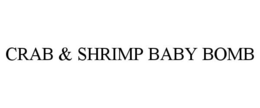 CRAB & SHRIMP BABY BOMB