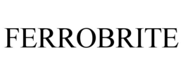 FERROBRITE