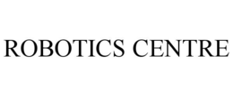 ROBOTICS CENTRE