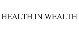HEALTH IN WEALTH