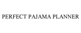 PERFECT PAJAMA PLANNER