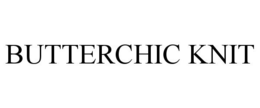 BUTTERCHIC KNIT
