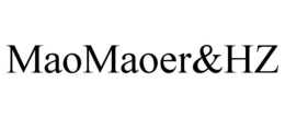 MAOMAOER&HZ